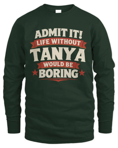 TANYA P4 KT003 Personalized Funny Quote Apparel “Life Without NAME Would Be Boring” - Men's Long Sleeved T-Shirt - Forest Green