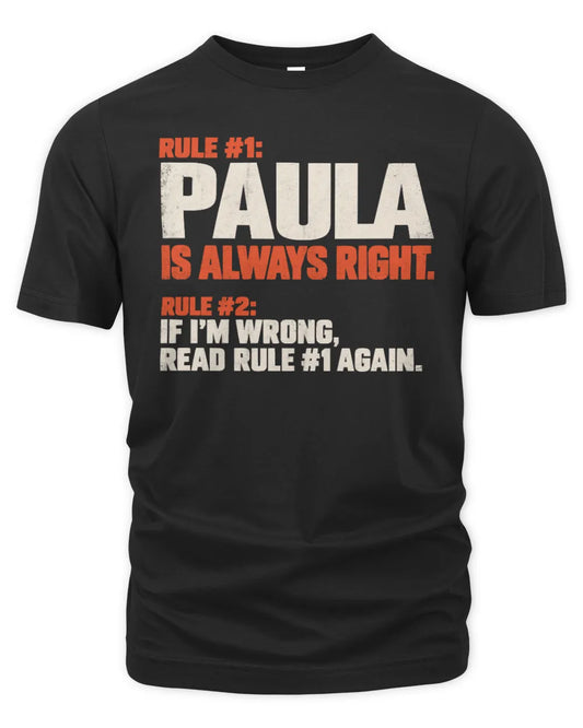 PAULA NP1-H006 - Always Right Personalized Name T-Shirt – Funny Custom Name Shirt - Unisex Standard T-Shirt - Black