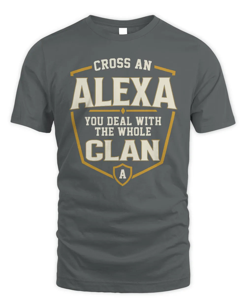 ALEXA NT1-K008 Cross A/An NAME, You Deal With the Whole Clan | Personalized Vintage T-Shirt - Unisex Standard T-Shirt - Charcoal