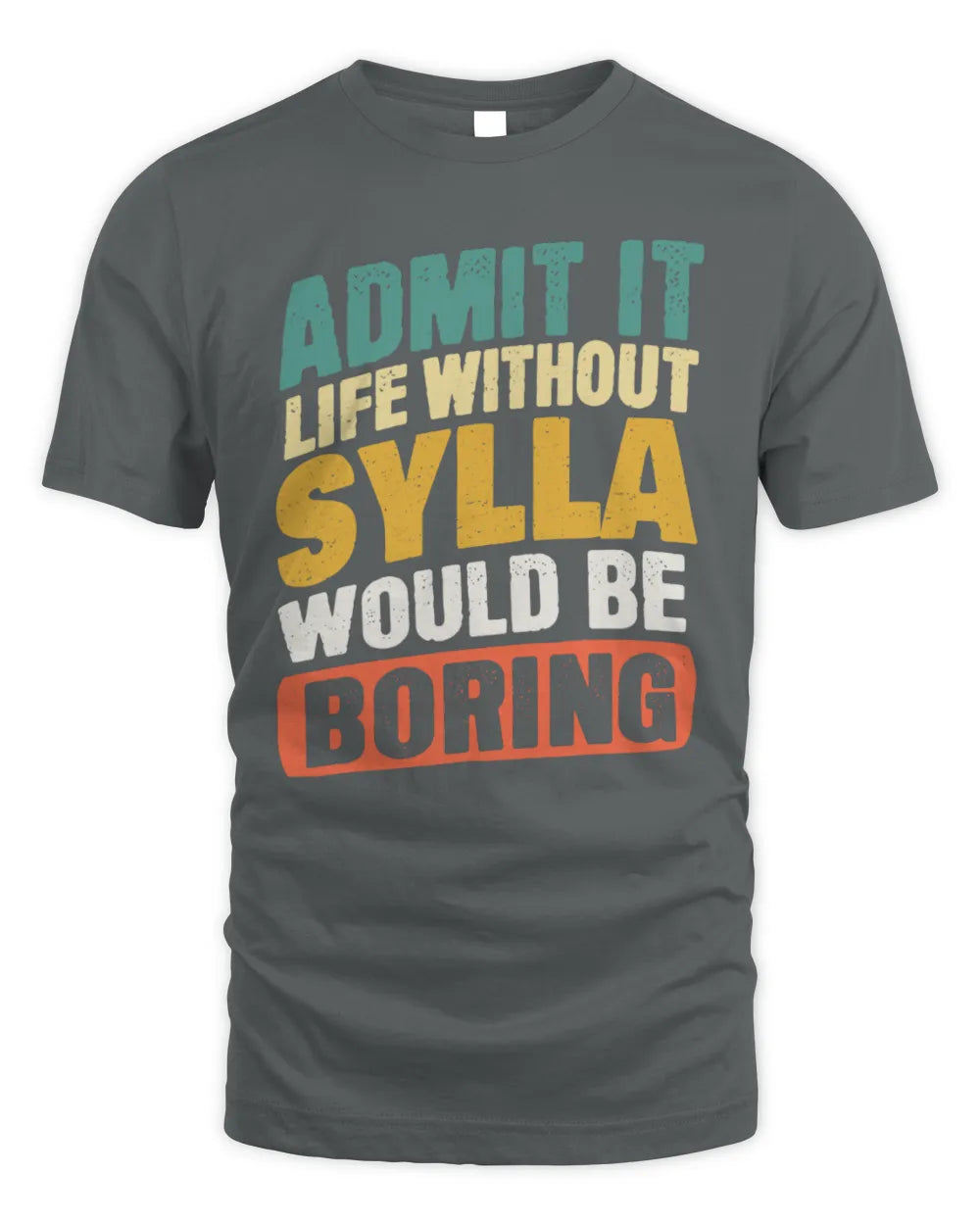 SYLLA TP88-K4-229
Personalized Funny Quote Apparel “Life Without NAME Would Be Boring” - Unisex Standard T-Shirt - Charcoal
