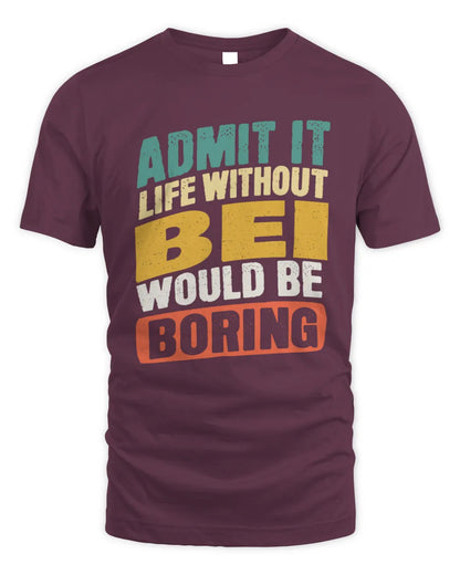 BEI TP88-K4-229
Personalized Funny Quote Apparel “Life Without NAME Would Be Boring” - Unisex Standard T-Shirt - Maroon