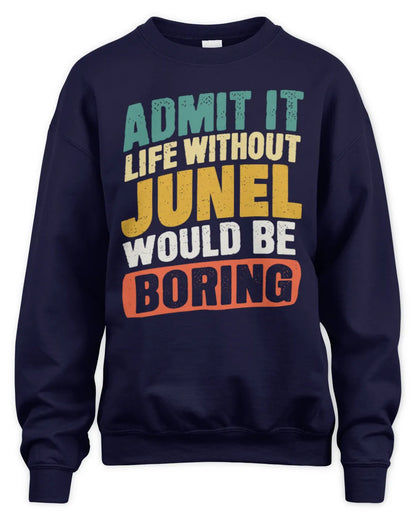 JUNEL TP88-K4-229
Personalized Funny Quote Apparel “Life Without NAME Would Be Boring” - Unisex Sweatshirt - Navy
