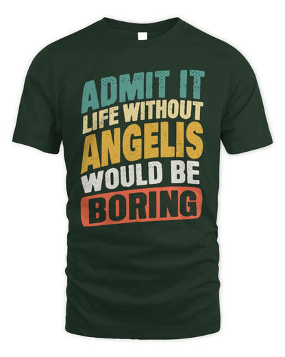 ANGELIS TP88-K4-229
Personalized Funny Quote Apparel “Life Without NAME Would Be Boring” - Unisex Standard T-Shirt - Forest Green