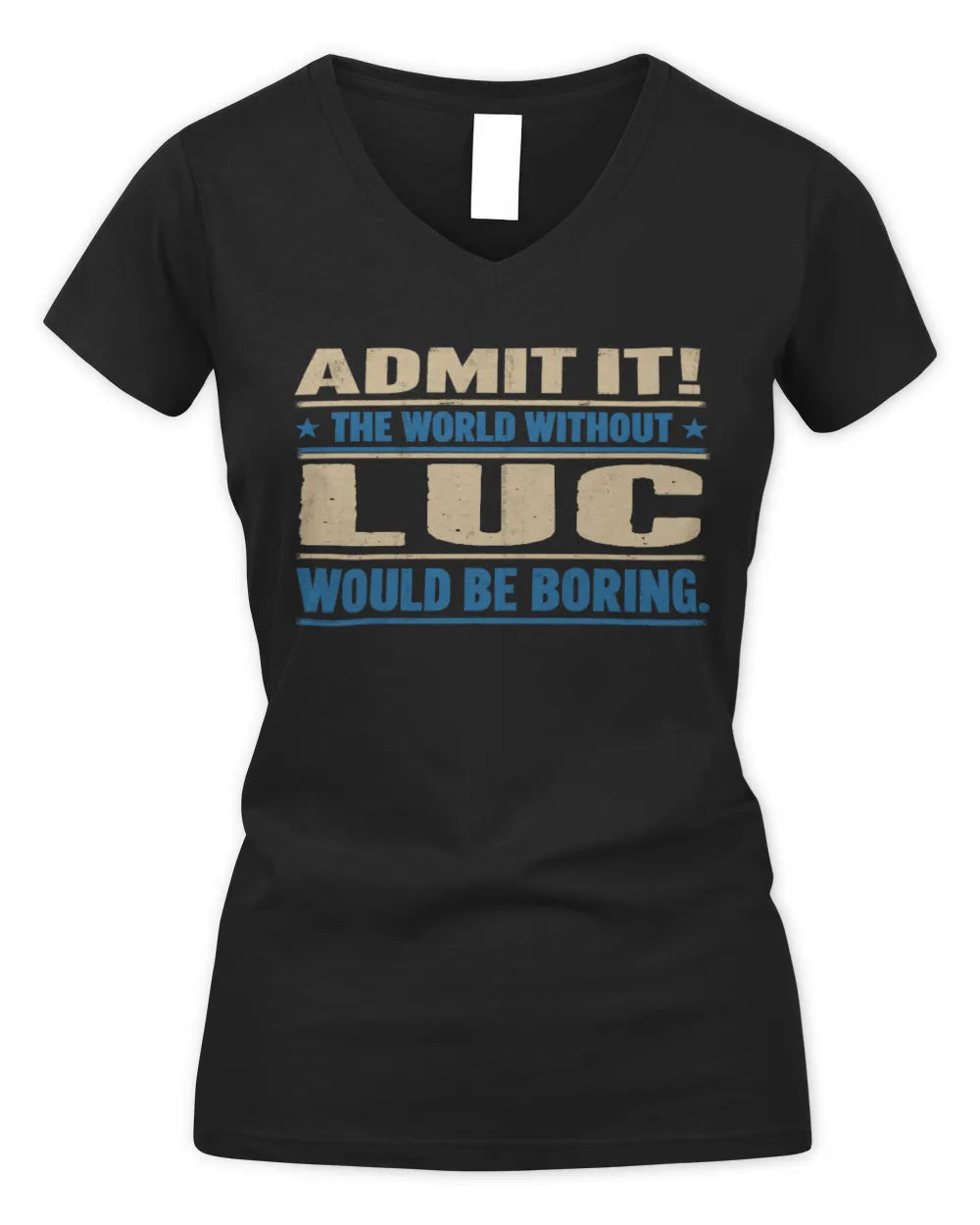 LUC TP68-K2-968 – Personalized Funny Quote Apparel “The World Without NAME Would Be Boring” - Women's V-Neck T-Shirt - Black