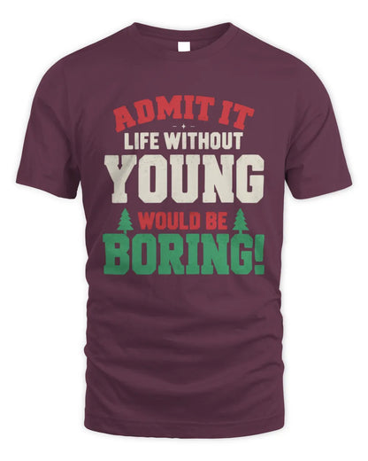 YOUNG P5 TH08 Christmas T-Shirt – “Life Without NAME Would Be Boring” - Unisex Standard T-Shirt - Maroon