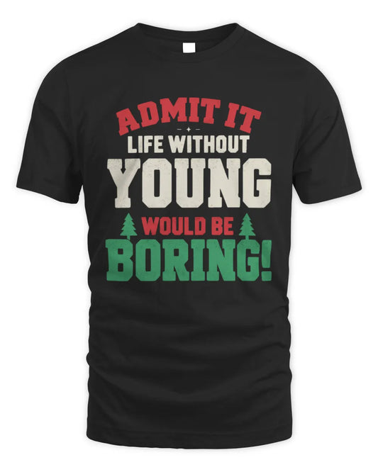 YOUNG P5 TH08 Christmas T-Shirt – “Life Without NAME Would Be Boring” - Unisex Standard T-Shirt - Black