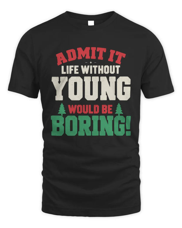 YOUNG P5 TH08 Christmas T-Shirt – “Life Without NAME Would Be Boring”