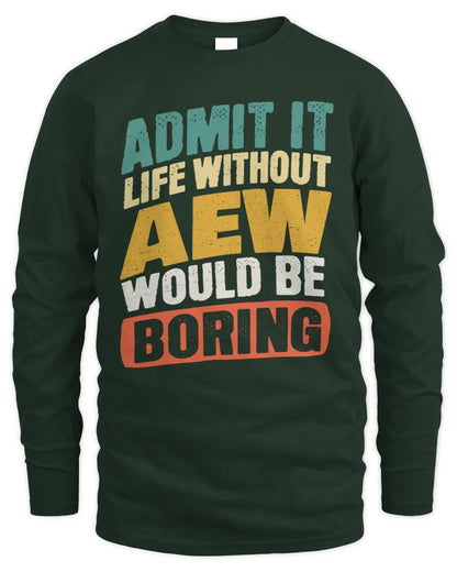 AEW TP88-K4-229
Personalized Funny Quote Apparel “Life Without NAME Would Be Boring” - Men's Long Sleeved T-Shirt - Forest Green