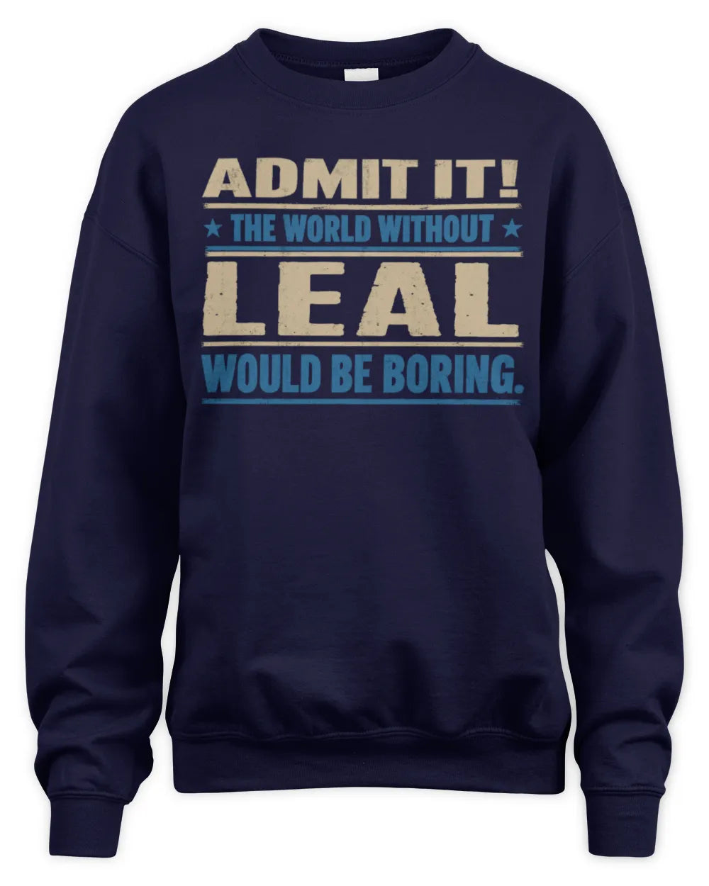 LEAL TP68-K2-968 – Personalized Funny Quote Apparel “The World Without NAME Would Be Boring” - Unisex Sweatshirt - Navy