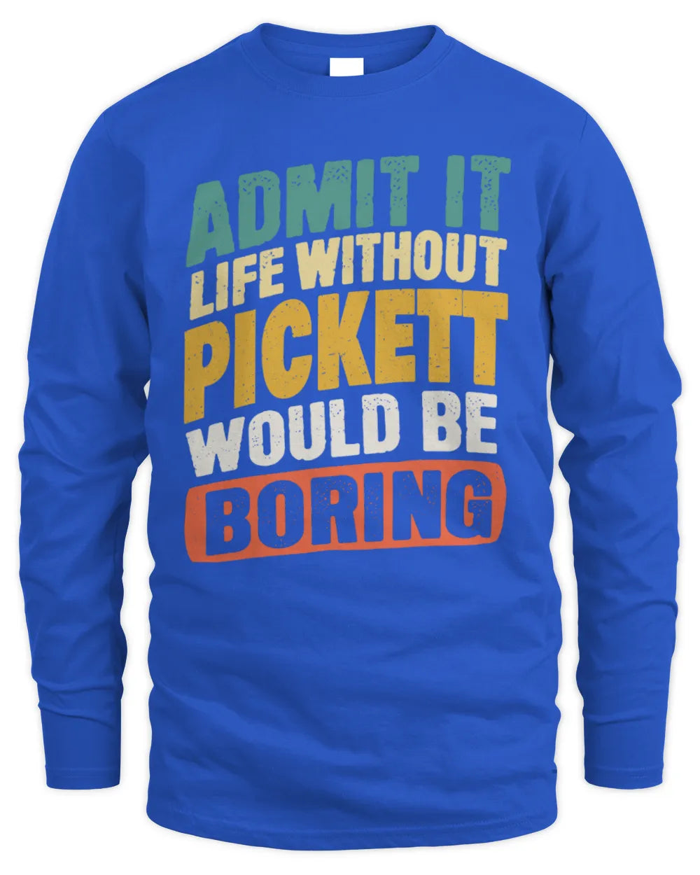 PICKETT TP88-K4-229
Personalized Funny Quote Apparel “Life Without NAME Would Be Boring” - Men's Long Sleeved T-Shirt - Royal