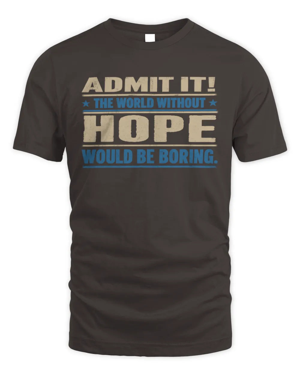 HOPE TP68-K2-968 – Personalized Funny Quote Apparel “The World Without NAME Would Be Boring” - Unisex Standard T-Shirt - Dark Chocolate
