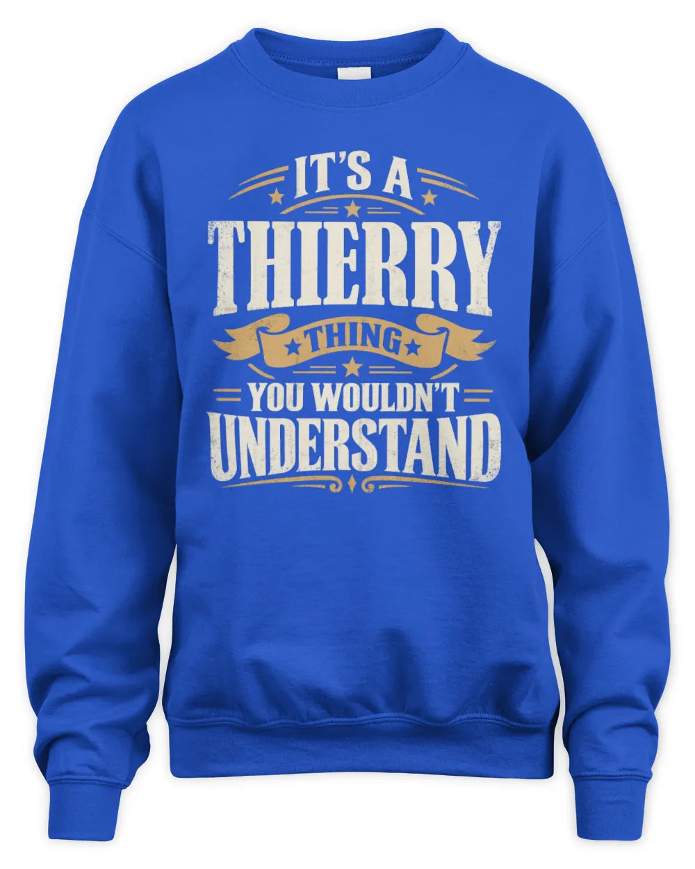 THIERRY P08 TH51 - Personalized “It’s a/an [NAME] Thing – You Wouldn’t Understand” Shirt - Unisex Sweatshirt - Royal