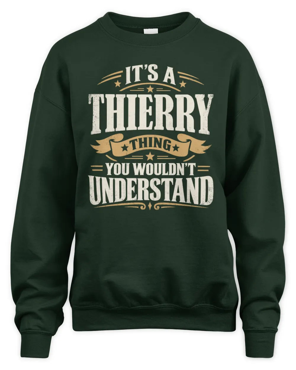 THIERRY P08 TH51 - Personalized “It’s a/an [NAME] Thing – You Wouldn’t Understand” Shirt - Unisex Sweatshirt - Forest Green
