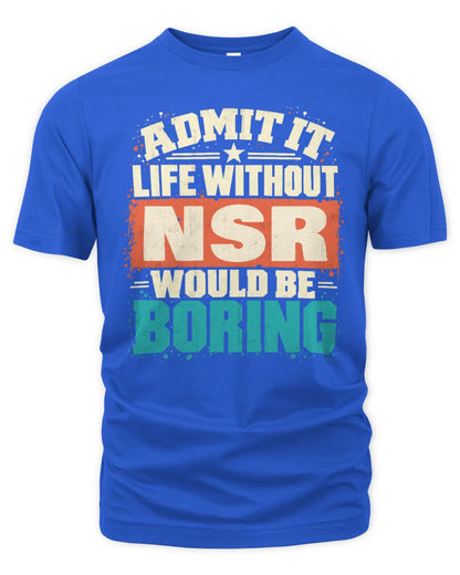 NSR P02-TH11-226 Personalized Admit It Life Without [Name] Would Be Boring T-Shirt - Custom Name Funny Gift - Unisex Standard T-Shirt - Royal