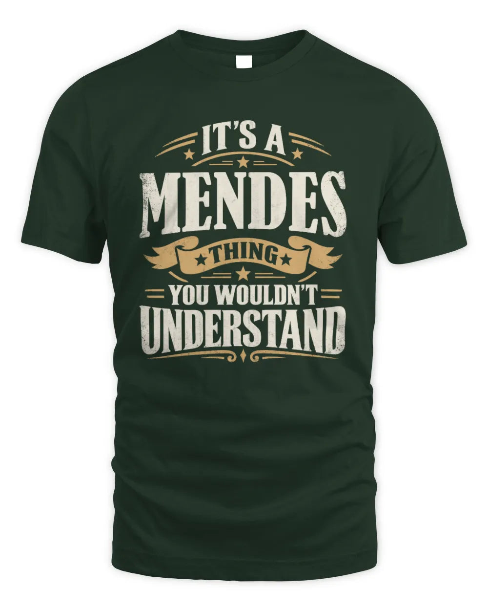 MENDES P08 TH51 - Personalized “It’s a/an [NAME] Thing – You Wouldn’t Understand” Shirt - Unisex Standard T-Shirt - Forest Green