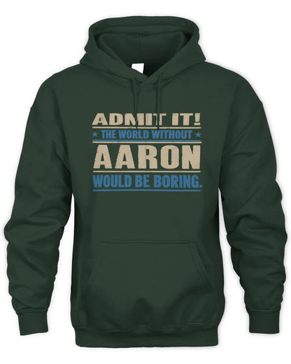 CHLOE TP68-K2-968 – Personalized Funny Quote Apparel “The World Without NAME Would Be Boring” - Unisex Hoodie - Forest Green