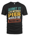 PIER TP88-K4-229
Personalized Funny Quote Apparel “Life Without NAME Would Be Boring”