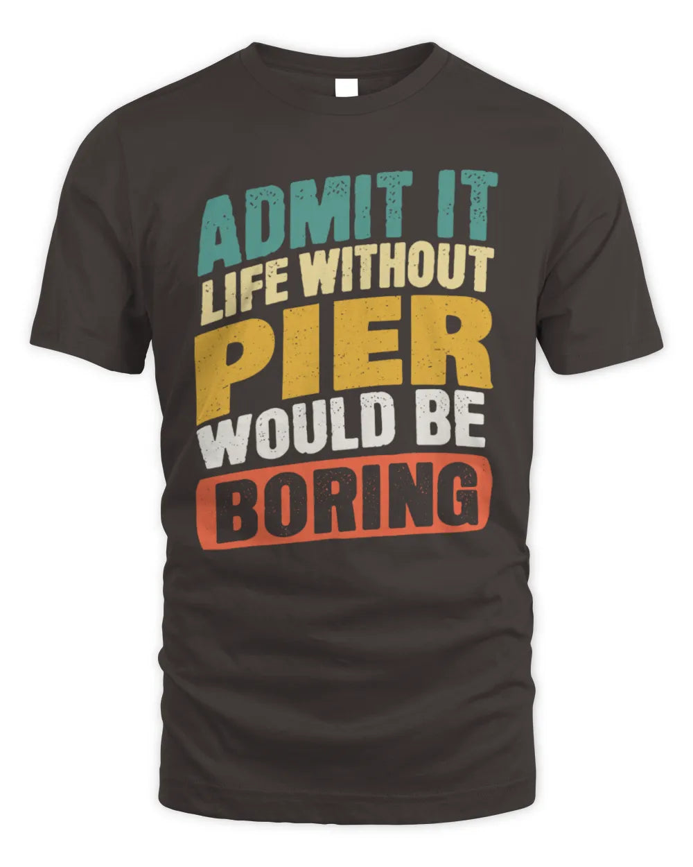 PIER TP88-K4-229
Personalized Funny Quote Apparel “Life Without NAME Would Be Boring” - Unisex Standard T-Shirt - Dark Chocolate