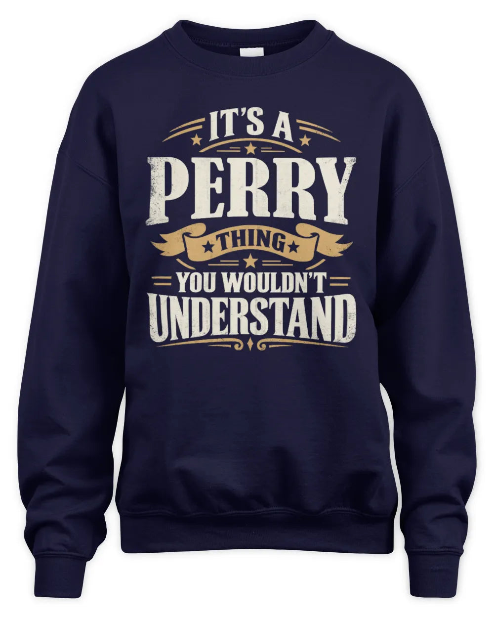PERRY P08 TH51 - Personalized “It’s a/an [NAME] Thing – You Wouldn’t Understand” Shirt - Unisex Sweatshirt - Navy