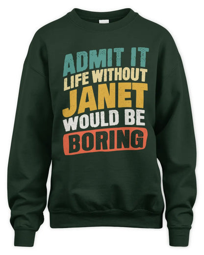 JANET TP88-K4-229
Personalized Funny Quote Apparel “Life Without NAME Would Be Boring” - Unisex Sweatshirt - Forest Green