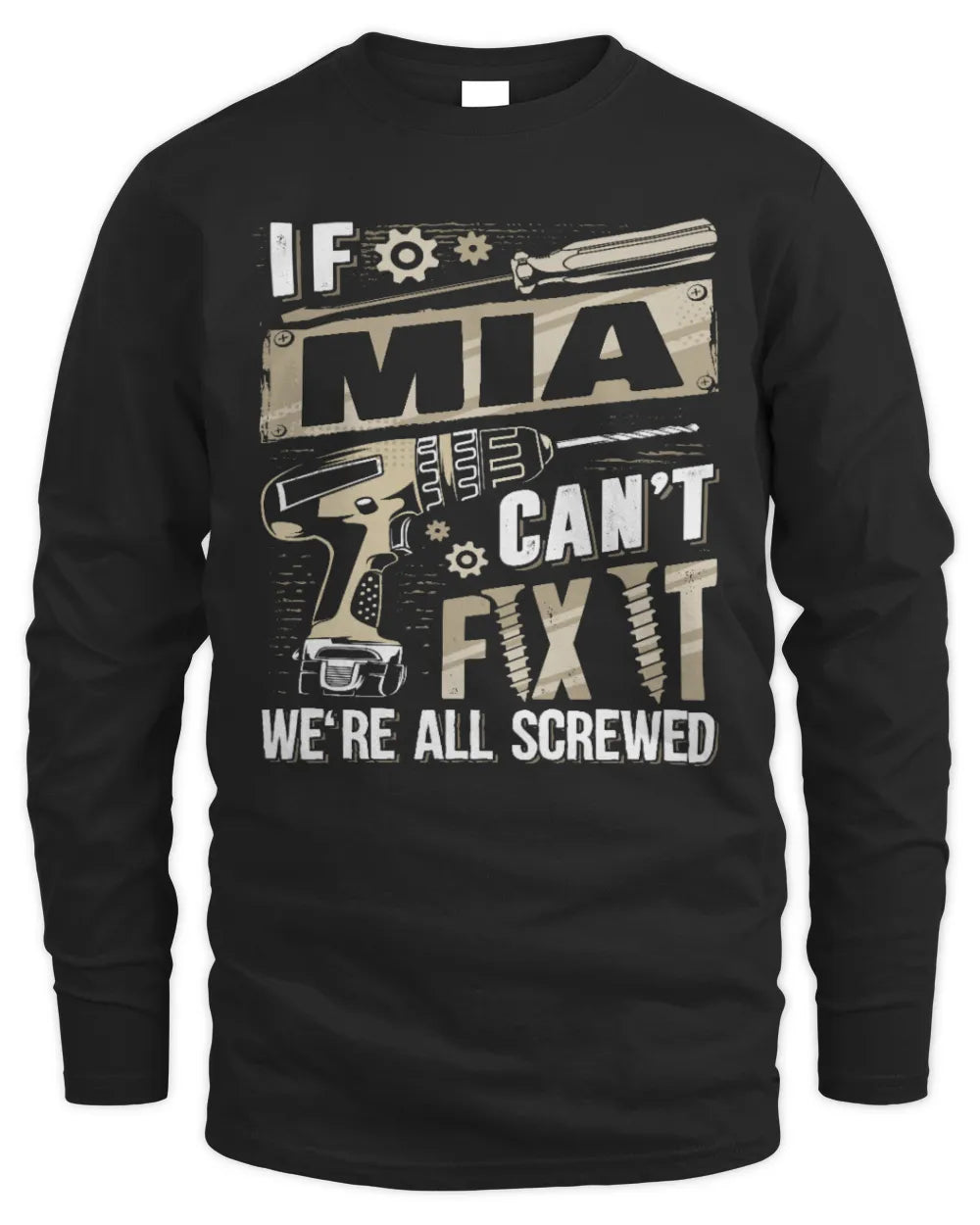 MIA TX03 P02 - Personalized Handyman Mechanic Shirt “If NAME Can’t Fix It, We’re All Screwed” - Men's Long Sleeved T-Shirt - Black