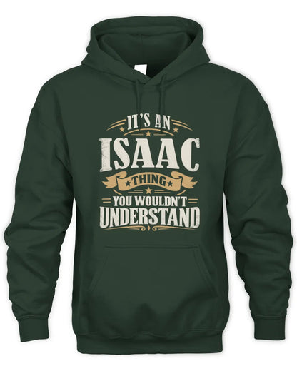 ISAAC P08 TH51 - Personalized “It’s a/an [NAME] Thing – You Wouldn’t Understand” Shirt - Unisex Hoodie - Forest Green