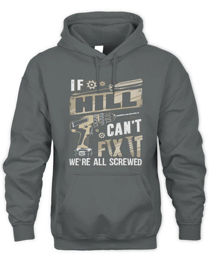 HILL TX03 P02 - Personalized Handyman Mechanic Shirt “If NAME Can’t Fix It, We’re All Screwed” - Unisex Hoodie - Charcoal