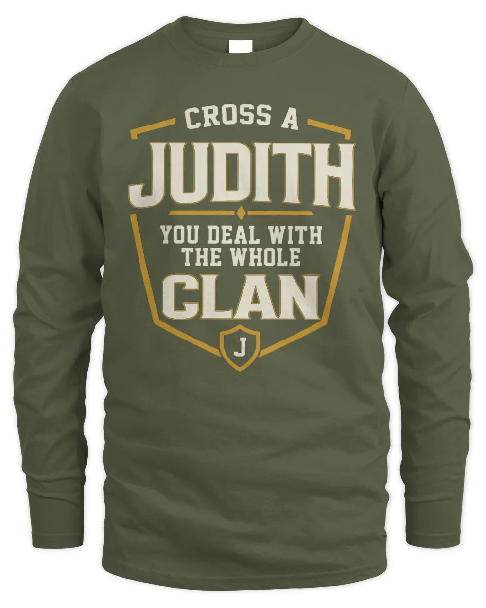 JUDITH NT1-K008 Cross A/An NAME, You Deal With the Whole Clan | Personalized Vintage T-Shirt - Men's Long Sleeved T-Shirt - Military Green