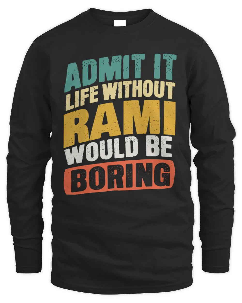 RAMI TP88-K4-229
Personalized Funny Quote Apparel “Life Without NAME Would Be Boring” - Men's Long Sleeved T-Shirt - Black