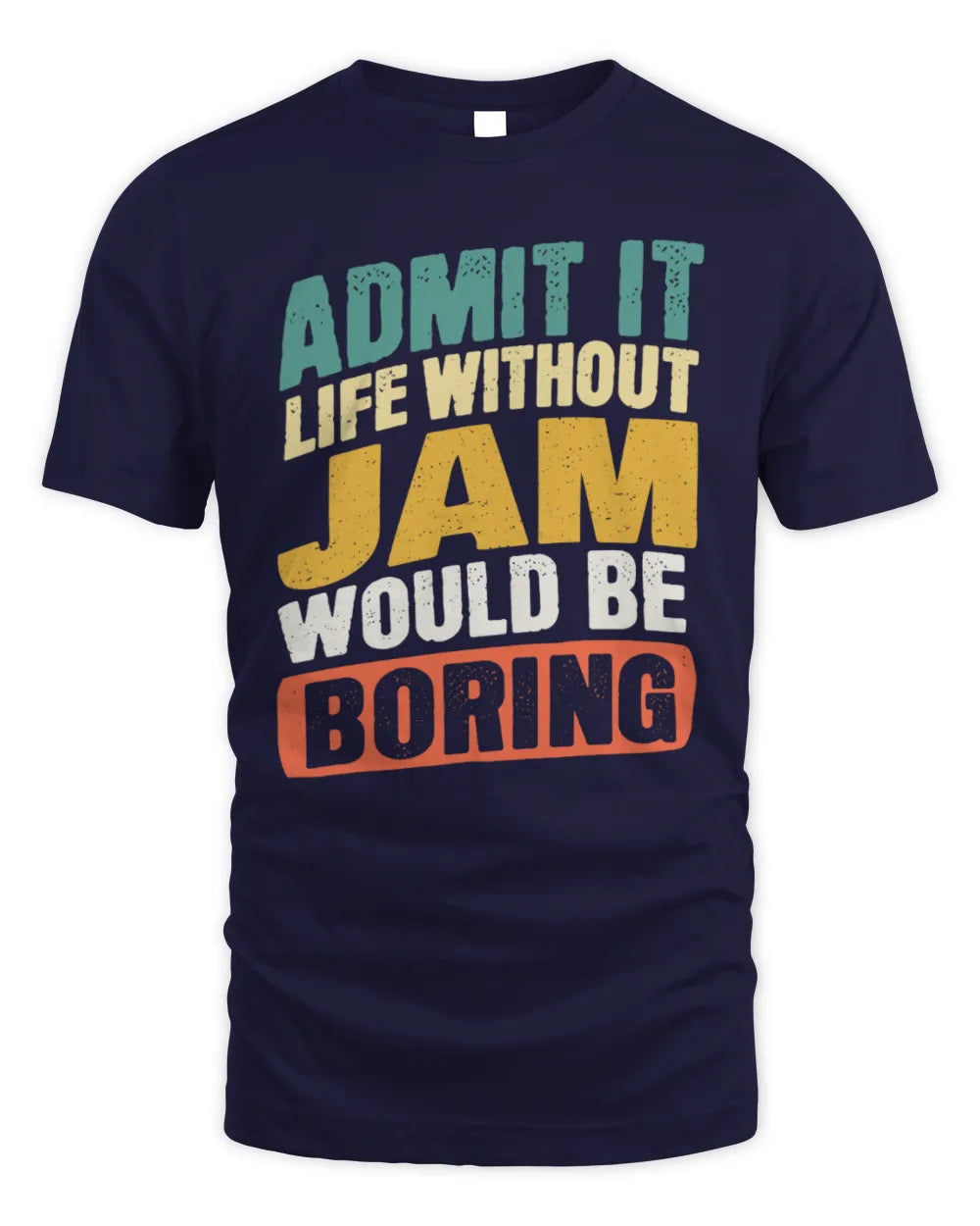 JAM TP88-K4-229
Personalized Funny Quote Apparel “Life Without NAME Would Be Boring” - Unisex Standard T-Shirt - Navy