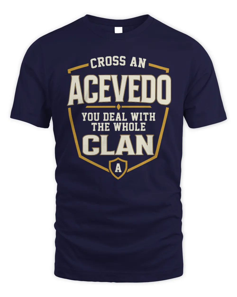 ACEVEDO NT1-K008 Cross A/An NAME, You Deal With the Whole Clan | Personalized Vintage T-Shirt - Unisex Standard T-Shirt - Navy