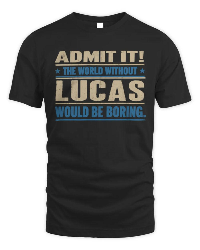 LUCAS TP68-K2-968 – Personalized Funny Quote Apparel “The World Without NAME Would Be Boring” - Unisex Standard T-Shirt - Black