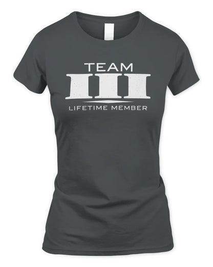 III BL62-K4-128 - Personalized “Team NAME Lifetime Member” - Women's Standard T-Shirt - Charcoal