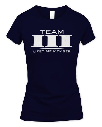 III BL62-K4-128 - Personalized “Team NAME Lifetime Member” - Women's Standard T-Shirt - Navy