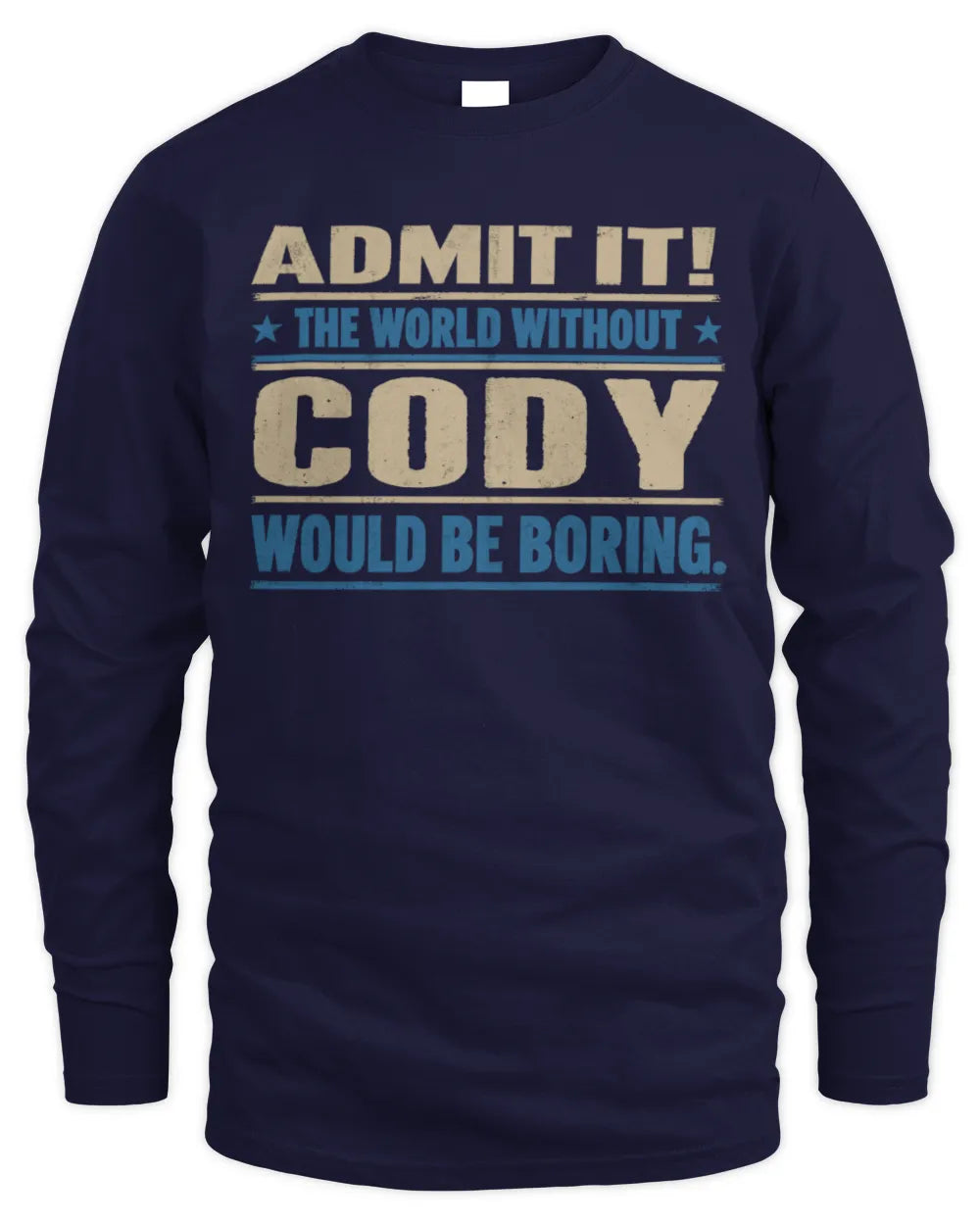 CODY TP68-K2-968 – Personalized Funny Quote Apparel “The World Without NAME Would Be Boring” - Men's Long Sleeved T-Shirt - Navy