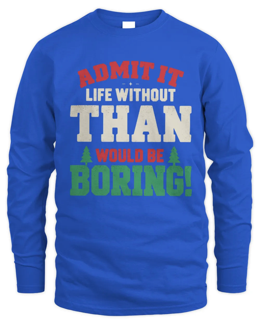 THAN P5 TH08 Christmas T-Shirt – “Life Without NAME Would Be Boring” - Men's Long Sleeved T-Shirt - Royal