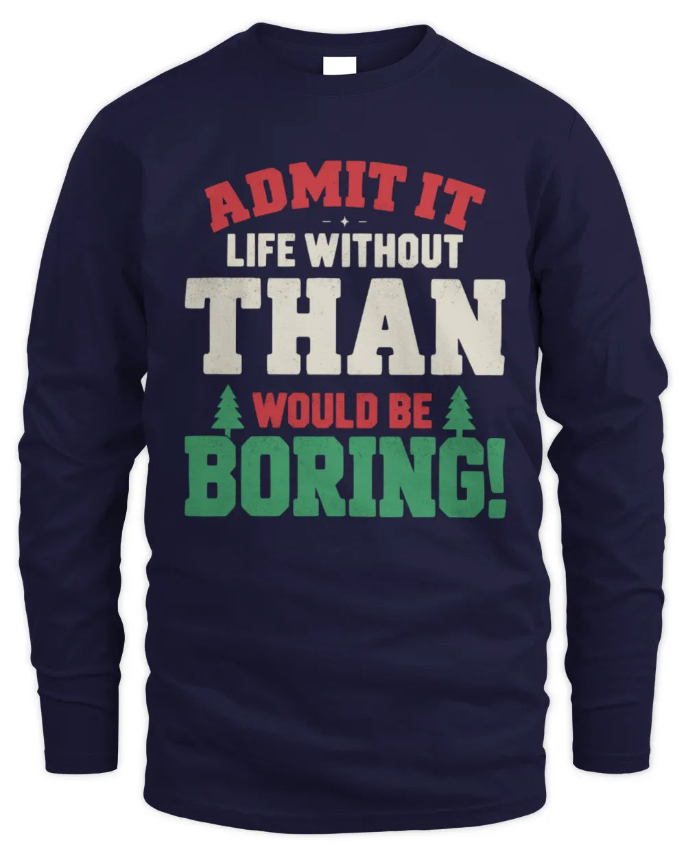 THAN P5 TH08 Christmas T-Shirt – “Life Without NAME Would Be Boring” - Men's Long Sleeved T-Shirt - Navy