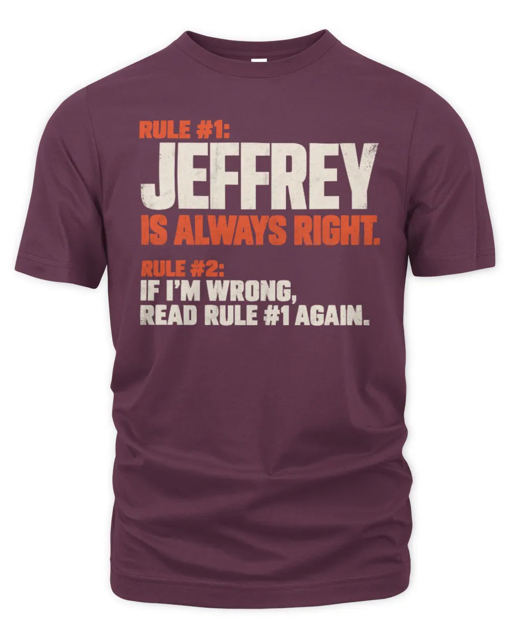 JEFFREY NP1-H006 - Always Right Personalized Name T-Shirt – Funny Custom Name Shirt - Unisex Standard T-Shirt - Maroon