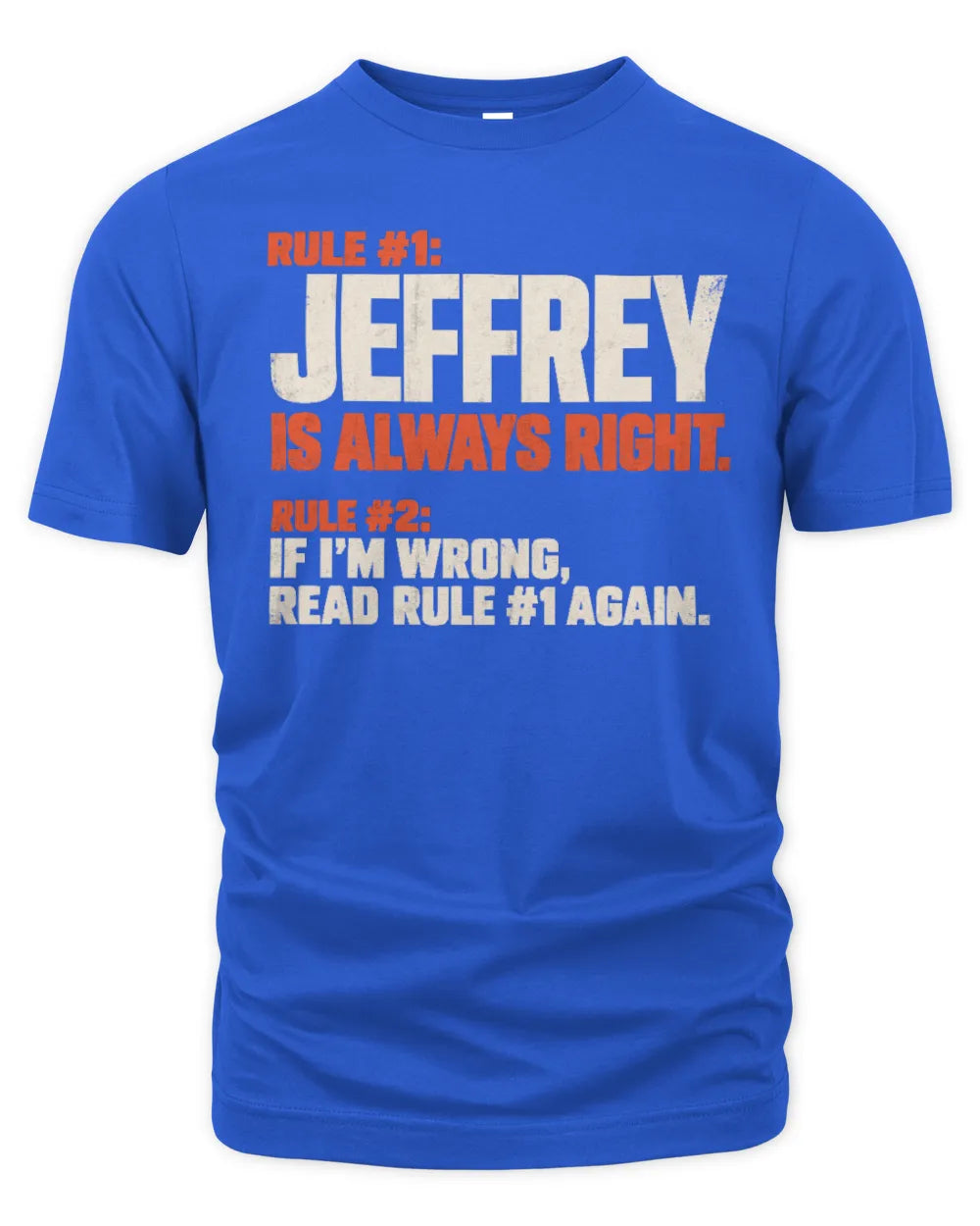 JEFFREY NP1-H006 - Always Right Personalized Name T-Shirt – Funny Custom Name Shirt - Unisex Standard T-Shirt - Royal