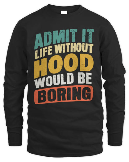 HOOD TP88-K4-229
Personalized Funny Quote Apparel “Life Without NAME Would Be Boring” - Men's Long Sleeved T-Shirt - Black