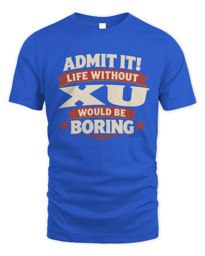 XU P4 KT003 Personalized Funny Quote Apparel “Life Without NAME Would Be Boring” - Unisex Standard T-Shirt - Royal