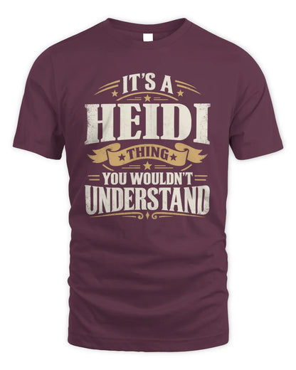 HEIDI P08 TH51 - Personalized “It’s a/an [NAME] Thing – You Wouldn’t Understand” Shirt - Unisex Standard T-Shirt - Maroon