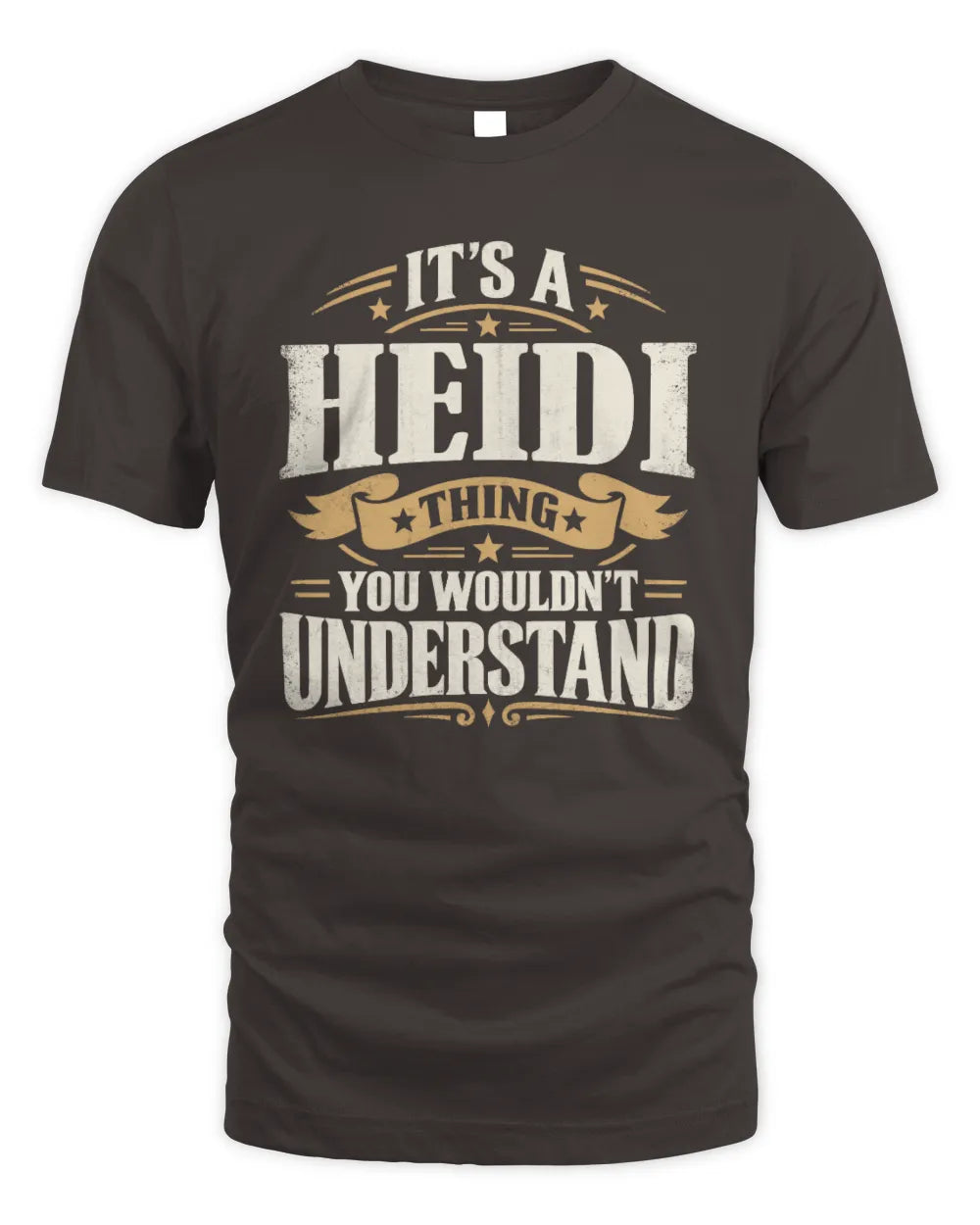 HEIDI P08 TH51 - Personalized “It’s a/an [NAME] Thing – You Wouldn’t Understand” Shirt - Unisex Standard T-Shirt - Dark Chocolate