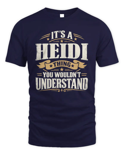 HEIDI P08 TH51 - Personalized “It’s a/an [NAME] Thing – You Wouldn’t Understand” Shirt - Unisex Standard T-Shirt - Navy