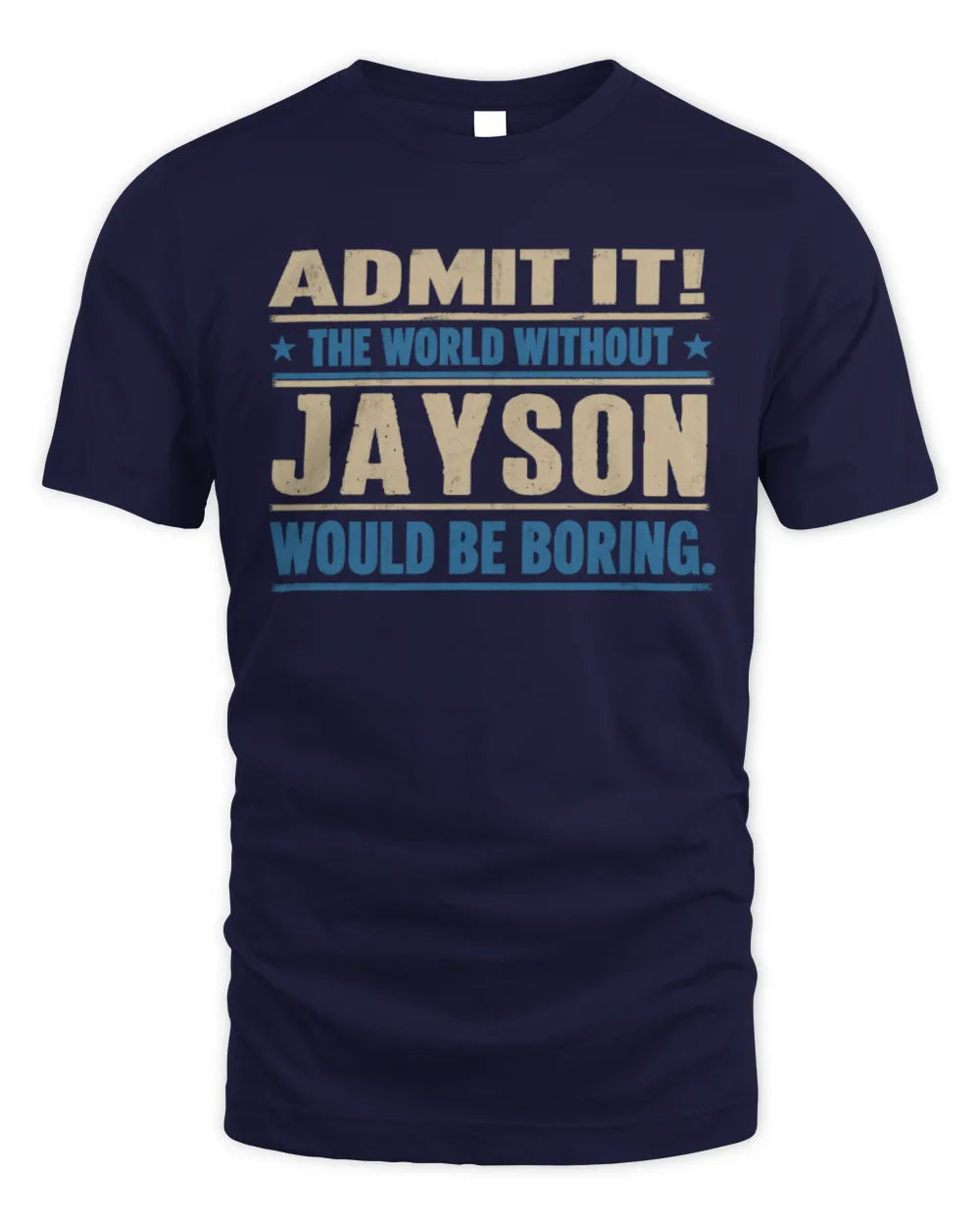 JAYSON TP68-K2-968 – Personalized Funny Quote Apparel “The World Without NAME Would Be Boring” - Unisex Standard T-Shirt - Navy