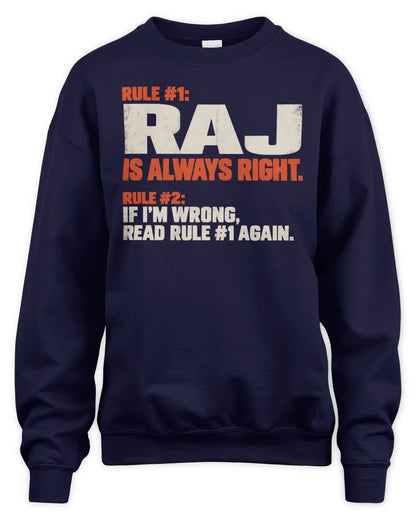 RAJ NP1-H006 - Always Right Personalized Name T-Shirt – Funny Custom Name Shirt - Unisex Sweatshirt - Navy