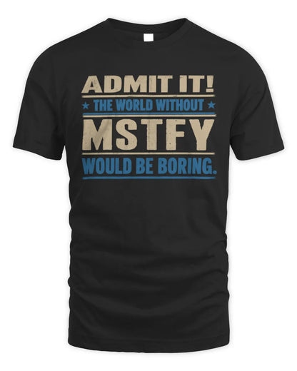 MSTFY TP68-K2-968 – Personalized Funny Quote Apparel “The World Without NAME Would Be Boring” - Unisex Standard T-Shirt - Black