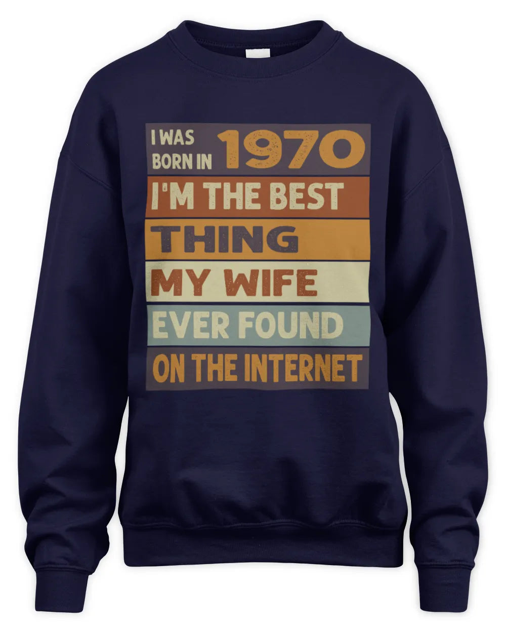 1970 HH89-K2 – Funny Birth Year Wife Quote T-Shirt - Unisex Sweatshirt - Navy