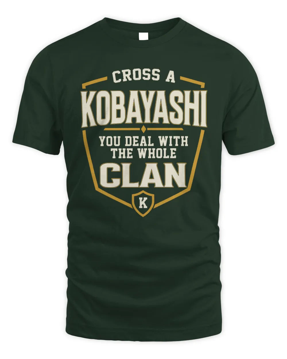 KOBAYASHI NT1-K008 Cross A/An NAME, You Deal With the Whole Clan | Personalized Vintage T-Shirt - Unisex Standard T-Shirt - Forest Green