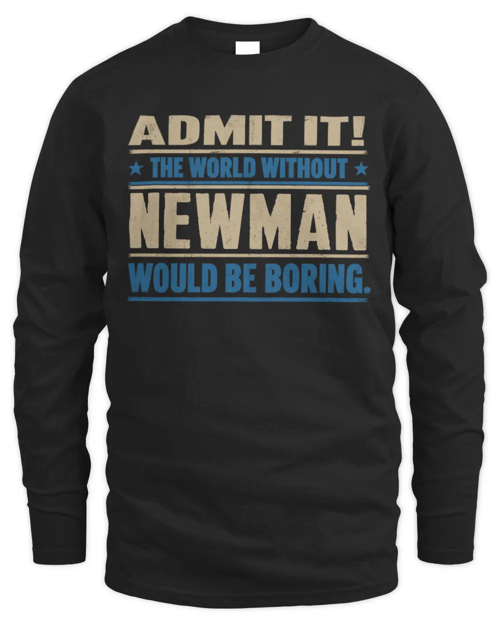 NEWMAN TP68-K2-968 – Personalized Funny Quote Apparel “The World Without NAME Would Be Boring” - Men's Long Sleeved T-Shirt - Black